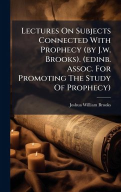Cover Lectures On Subjects Connected With Prophecy (by J.w. Brooks). (edinb. Assoc. For Promoting The Study Of Prophecy)