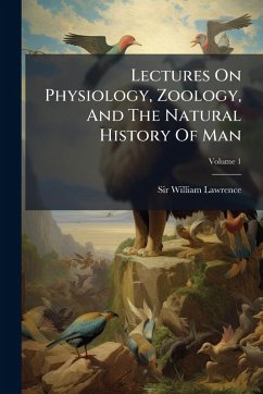 Cover Lectures On Physiology, Zoology, And The Natural History Of Man