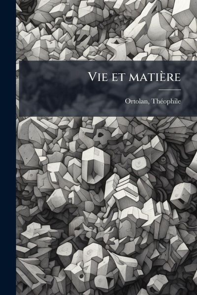 Vie et matière Vie et matière