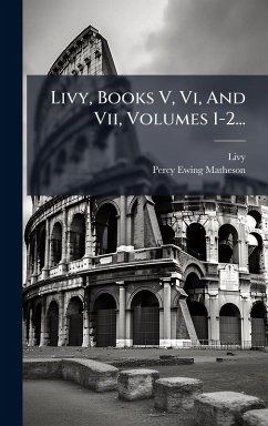 Cover Livy, Books V, Vi, And Vii, Volumes 1-2...
