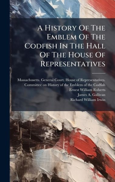 A History Of The Emblem Of The Codfish In The Hall Of The House Of Representatives