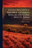 Istoria Dell'antica Repubblica D'amalfi, Data Alla Luce Dal Dott. G. Pansa