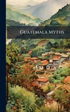 Guatemala Myths - Anonymous