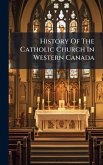 History Of The Catholic Church In Western Canada History Of The Catholic Church In Western Canada