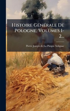 Cover Histoire GÃ(c)nÃ(c)rale De Pologne, Volumes 1-2...