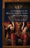 La Marquesa De Bellaflor O El Niño De La Inclusa