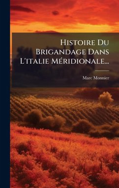 Cover Histoire Du Brigandage Dans L'italie MÃ(c)ridionale...