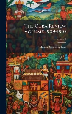 The Cuba Review Volume 1909-1910 - Line, Munson Steamship