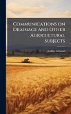 Communications on Drainage and Other Agricultural Subjects