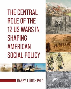 The Central Role of the 12 US Wars in Shaping American Social Policy Cover The Central Role of the 12 US Wars in Shaping American Social Policy
