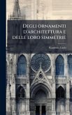 Degli ornamenti d'architettura e delle loro simmetrie