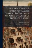 Letter Of William T. Barry, Postmaster General, To The House Of Representatives Of The United States Letter Of William T. Barry, Postmaster General, To The House Of Representatives Of The United States