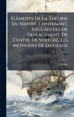 Cover Ã‰lÃ(c)ments De La ThÃ(c)orie Du Navire, Contenant, Les Calculs De DÃ(c)placement, De Centre De Voiture, Les MÃ(c)thodes De Jaugeage ......