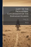 Laws Of The Provisional Government Of The Hawaiian Islands Laws Of The Provisional Government Of The Hawaiian Islands