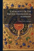 Catalogue Of The Pacific Theological Seminary