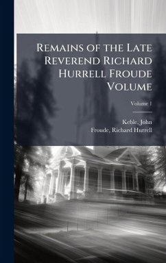 Cover Remains of the Late Reverend Richard Hurrell Froude Volume