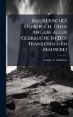 Maurerisches Handbuch, Oder Angabe Aller Gebräuche In Der Französischen Maurerei