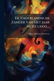 De Vaderlandsche Zanger Van Het Jaar Mdcclxxxi....