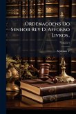 Ordenaçoens Do Senhor Rey D. Affonso Livros..