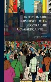 Dictionnaire Universel De La GÃ(c)ographie Commerçante...... Dictionnaire Universel De La GÃ(c)ographie Commerçante......