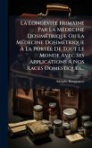 La LongÃ(c)vitÃ(c) Humaine Par La MÃ(c)decine DosimÃ(c)trique Ou La MÃ(c)decine DosimÃ(c)trique Ã€ La PortÃ(c)e De Tout Le Monde Avec Ses Applications A Nos Races Domestiques...
