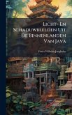 Licht- En Schaduwbeelden Uit De Binnenlanden Van Java Licht- En Schaduwbeelden Uit De Binnenlanden Van Java