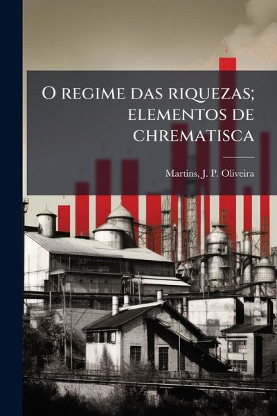 O regime das riquezas; elementos de chrematisca O regime das riquezas; elementos de chrematisca