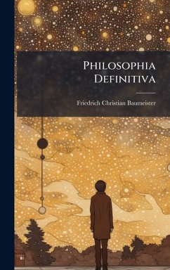 Philosophia Definitiva - Baumeister, Friedrich Christian Philosophia Definitiva - Baumeister, Friedrich Christian