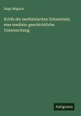 Kritik der medizinischen Erkenntnis; eine medizin-geschichtliche Untersuchung