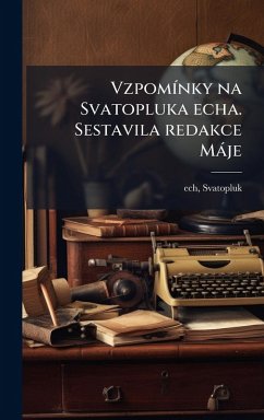 Cover VzpomÃ-nky na Svatopluka echa. Sestavila redakce Màje