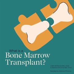 What is a Bone Marrow Transplant? - O'Connor, Adrienne; McNamara, Caitlin What is a Bone Marrow Transplant? - O'Connor, Adrienne; McNamara, Caitlin