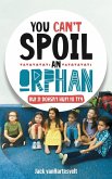 You Can't Spoil an Orphan