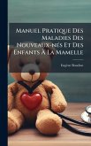 Manuel Pratique Des Maladies Des Nouveaux-nÃ(c)s Et Des Enfants à La Mamelle Manuel Pratique Des Maladies Des Nouveaux-nÃ(c)s Et Des Enfants à La Mamelle