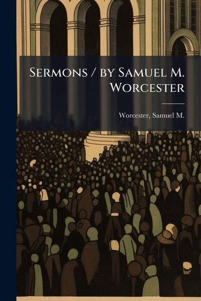 Sermons / by Samuel M. Worcester