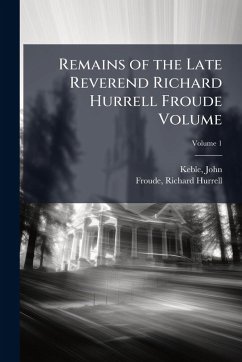 Cover Remains of the Late Reverend Richard Hurrell Froude Volume