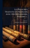 Les Pseaumes Traduits En François Avec Des RÃ(c)flexions, Volume 1...