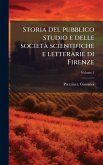 Storia del pubblico studio e delle societÃ scientifiche e letterarie di Firenze