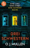 Drei Schwestern Ein fesselnder Psychothriller, der unter die Haut geht Drei Schwestern Ein fesselnder Psychothriller, der unter die Haut geht