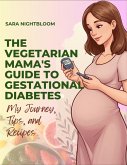The Vegetarian Mama's Guide to Gestational Diabetes The Vegetarian Mama's Guide to Gestational Diabetes