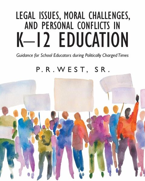 Legal Issues, Moral Challenges, and Personal Conflicts in K-12 Education Legal Issues, Moral Challenges, and Personal Conflicts in K-12 Education