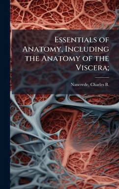 Cover Essentials of Anatomy, Including the Anatomy of the Viscera;