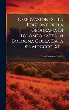 Osservazioni Su La Edizione Della Geografia Di Tolomeo Fatta In Bologna Colla Data Del Mdcccclxii... - Gamba, Bartolommeo