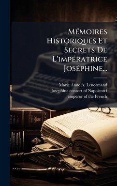 Cover MÃ(c)moires Historiques Et Secrets De L'impÃ(c)ratrice JosÃ(c)phine...