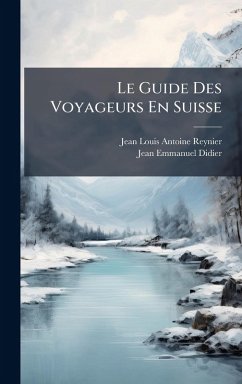 Cover Le Guide Des Voyageurs En Suisse