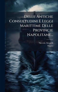 Cover Delle Antiche Consuetudini E Leggi Marittime Delle Provincie Napolitane...