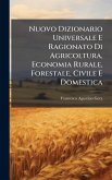 Nuovo Dizionario Universale E Ragionato Di Agricoltura, Economia Rurale, Forestale, Civile E Domestica