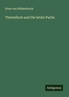 Tintenfisch und Die letzte Partie - Wildenbruch, Ernst Von