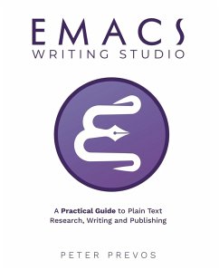 Emacs Writing Studio. A Practical Guide to Plain Text Writing and Publishing - Prevos, Peter