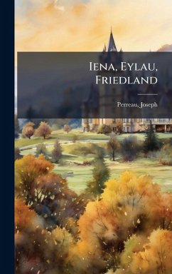 Iena, Eylau, Friedland - Joseph, Perreau Iena, Eylau, Friedland - Joseph, Perreau