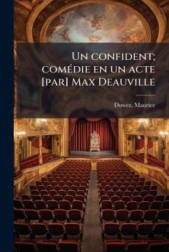 Un confident; comÃ(c)die en un acte [par] Max Deauville - Duwez, Maurice